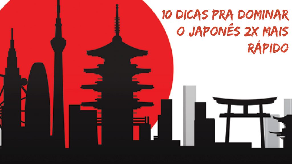 Aprender japones - 10 dicas para dominar o japones